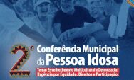 Coxim realizou 2&ordf; Confer&ecirc;ncia Municipal da Pessoa Idosa com emo&ccedil;&atilde;o, debates e compromisso coletivo