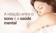 Sa&uacute;de mental come&ccedil;a com S de sono