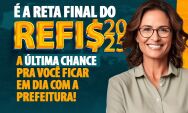 &Uacute;ltimos dias para aderir ao REFIS: prazo termina dia 31 de outubro
