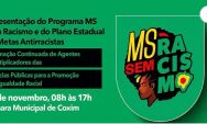 Coxim recebe apresenta&ccedil;&atilde;o do Programa MS Sem Racismo e do Plano Estadual de Metas Antirracistas