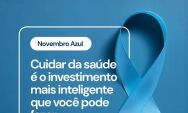 Novembro Azul em Coxim refor&ccedil;a a import&acirc;ncia da preven&ccedil;&atilde;o e do cuidado com a sa&uacute;de do homem