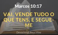 Saber Escolher - Vende tudo o que tens e segue-me! - Proclama&ccedil;&atilde;o do Evangelho de Jesus Cristo segundo Marcos (Mc 10,17-30)
