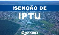 Prefeitura de Coxim oferece isenção de IPTU para aposentados e pensionistas