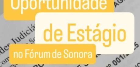 Comarca de Sonora abre inscri&ccedil;&otilde;es para sele&ccedil;&atilde;o de estagi&aacute;rios em Direito