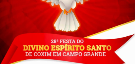 F&eacute;, Tradi&ccedil;&atilde;o e Celebra&ccedil;&atilde;o: Campo Grande recebe a 28&ordf; Festa do Divino Esp&iacute;rito Santo de Coxim
 