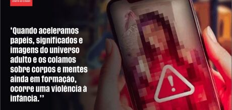 A "adultiza&ccedil;&atilde;o" de Crian&ccedil;as nas
Redes Sociais: Um Alerta Necess&aacute;rio