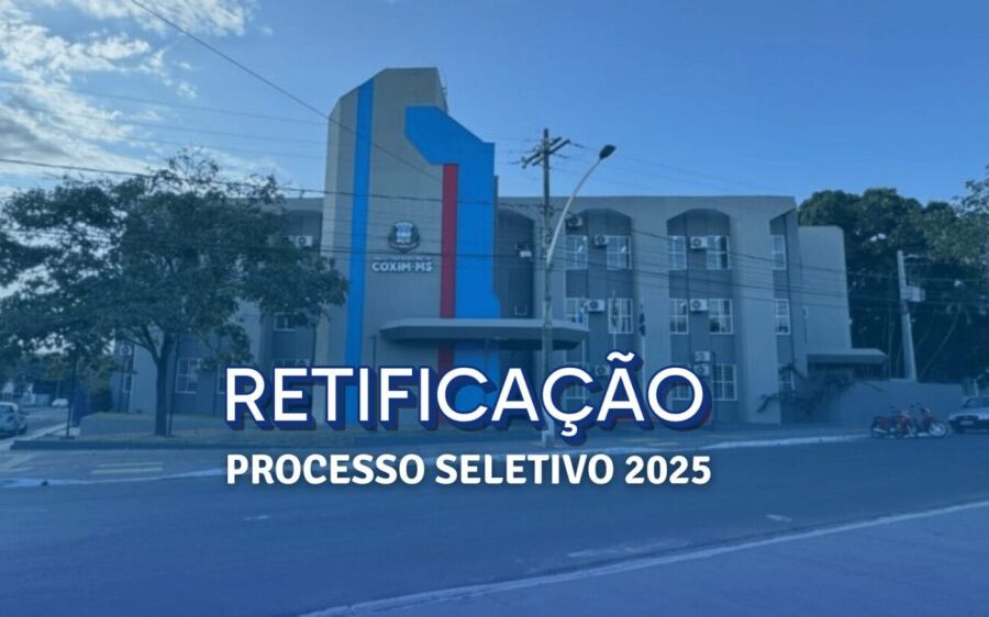 Prefeitura de Coxim publica retificação do Edital do Processo Seletivo Simplificado n&ordm; 002/2025