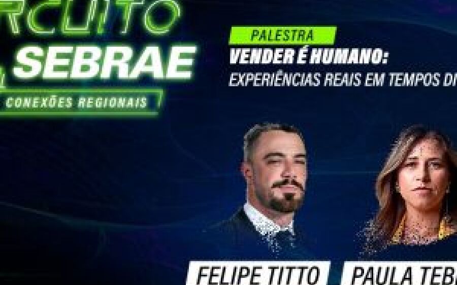 Conexões Regionais: Sebrae leva palestras sobre vendas no digital com Felipe Titto e Paula Tebett 