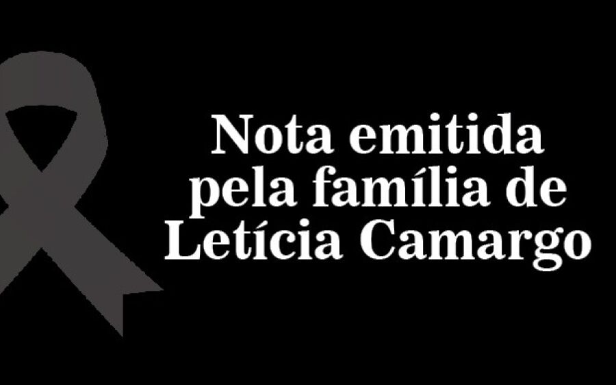 Comunicado oficial da família de Letícia Camargo 
