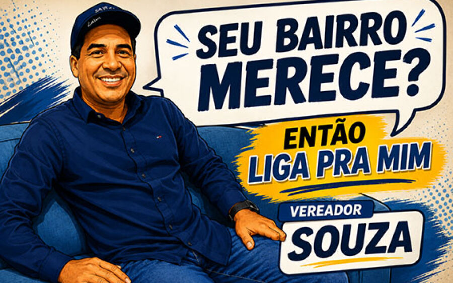 Seu bairro merece alguma coisa? Ent&atilde;o liga pr&ocirc; vereador Souza
