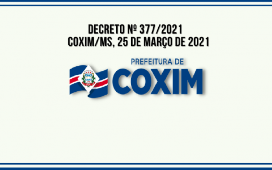 DECRETO Nº 377/2021 - Medidas de prevenção ao contágio pelo COVID-19