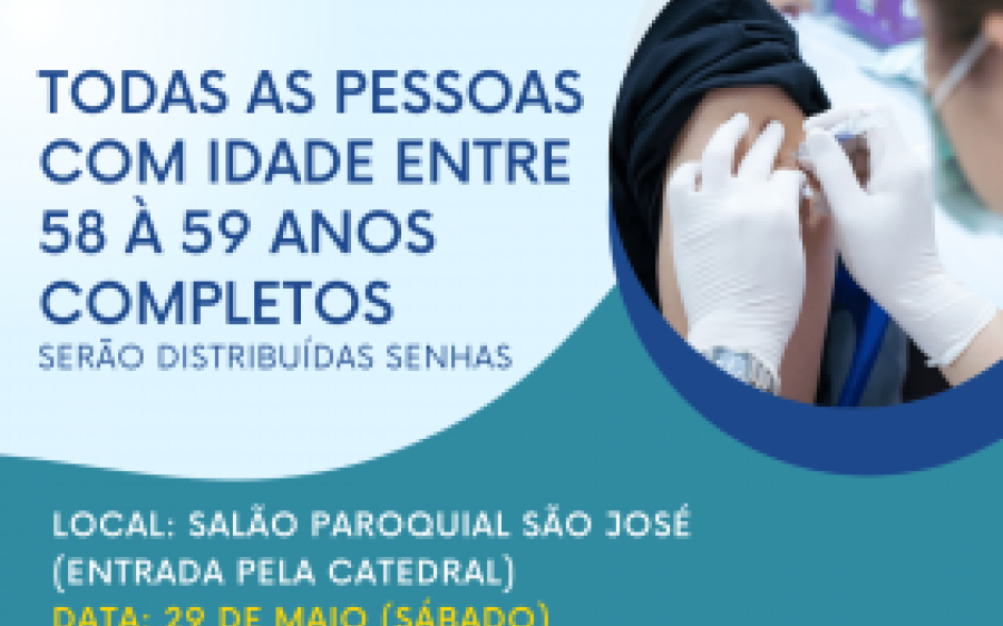 Neste sábado tem vacinação para pessoas com idade entre 58 e 59 anos