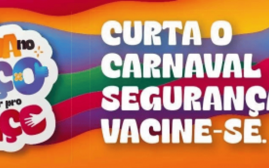 Campanha foca na vacinação pré-carnaval contra a Covid-19