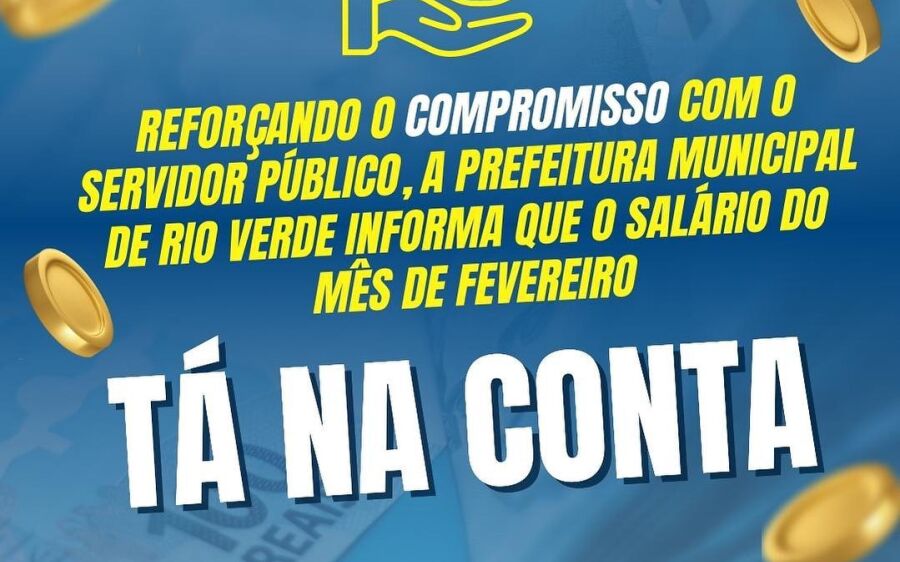 A Prefeitura de Rio  Verde, comunica que o pagamento do  salário dos servidores, já está na conta