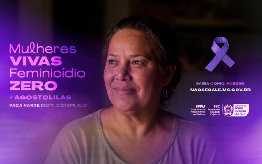 Governo de MS divulga programação da campanha ´Agosto Lilás:  Mulheres Vivas Feminicídio Zero´